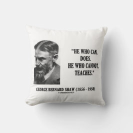 George B. Shaw Hij Die Kan Doet Doet Niet Lesgeeft Kussen