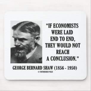 George B. Shaw If Economists Laid not Conclusion Muismat