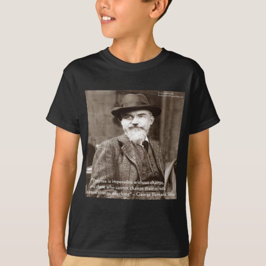 George B Shaw "Verander Iets" Wijsheid Geschenken T-shirt (Voorkant)