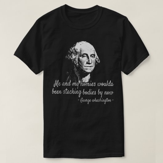 George Me en mijn homies zouden in lichamen gestap T-shirt (Design voorkant)