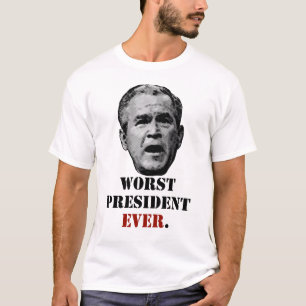 George W. Struik - Het ergste President ooit. T-shirt