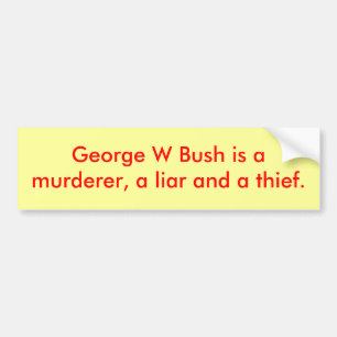 George W Struik is amurderer, een leugenaar en een Bumpersticker