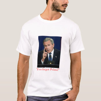George W. Struik "Je hebt Polen vergeten!" t shirt