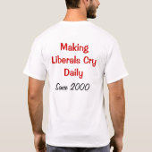 George W. Struik Making Liberals Cry Daily T-shirt (Achterkant)