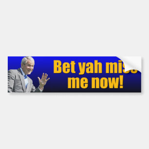 George W: Wedden dat je me nu mist? Bumpersticker