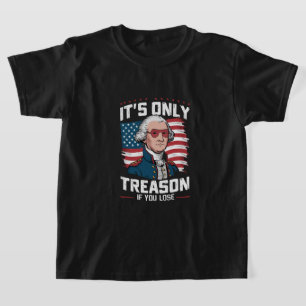 George Washington Alleen Verrad Als Je Verliest T-shirt