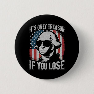 George Washington Het is alleen verraad als je ver Ronde Button 5,7 Cm