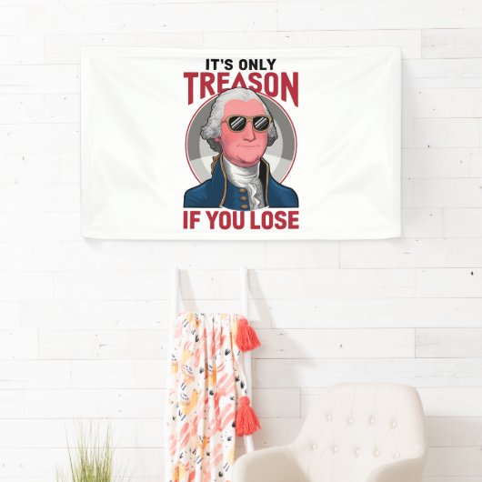 George Washington Het is alleen verraad als je ver Spandoek (Insitu)