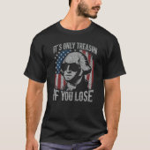 George Washington Het is alleen verraad als je ver T-shirt (Voorkant)
