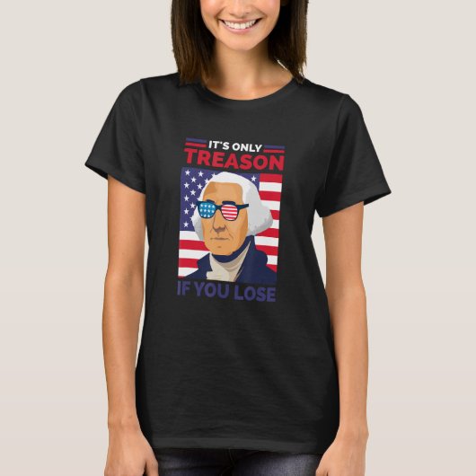 George Washington Het is alleen verraad als je ver T-shirt (Voorkant)