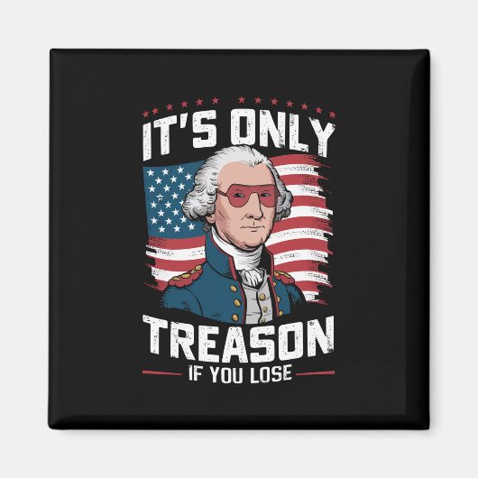 George Washington is alleen verraad als je verlies Magneet (Voorkant)