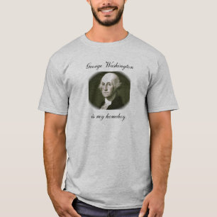 George Washington is mijn huisjongen. T-shirt