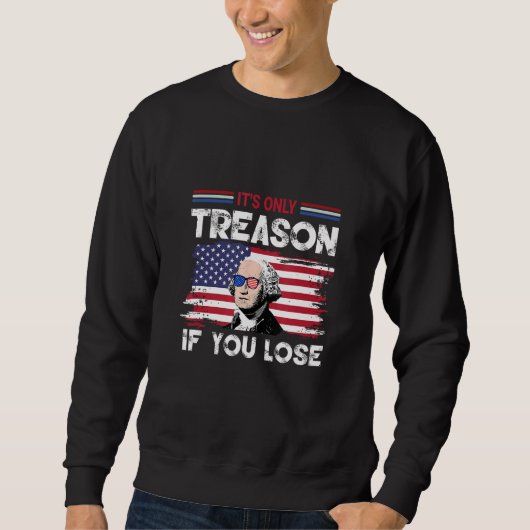 George Washington It s Only Treason If You Lose 4 Trui (Voorkant)