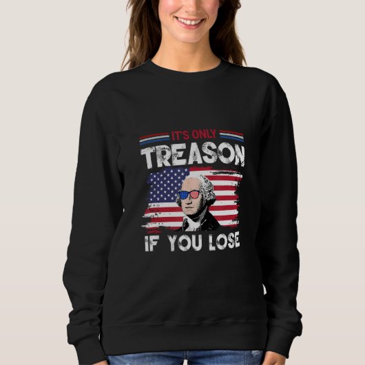 George Washington It s Only Treason If You Lose 4 Trui (Voorkant)