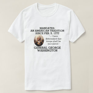 George Washington Mandates sinds 1777    T-shirt