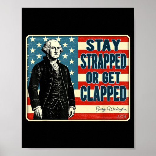 George Washington Stay Strapped or Get Clapped 4th Poster (Voorkant)
