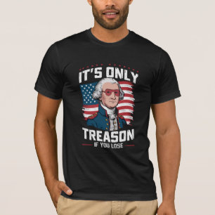George Washington 'T Is alleen verraad als je verl T-shirt