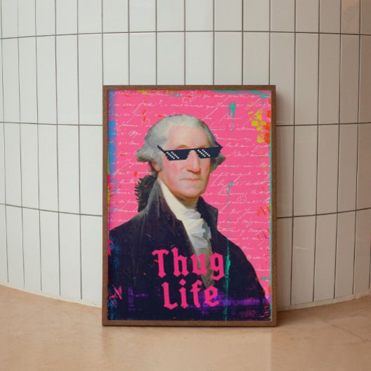 George Washington Thug Life Altered Art Poster