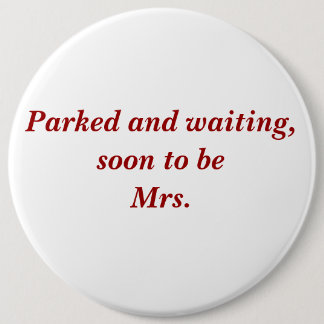 Geparkeerd en wachtend, binnenkort Mrs. Ronde Button 6,0 Cm