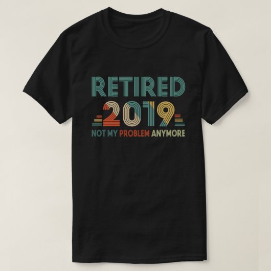 Gepensioneerd 2019 Mijn probleem niet meer T-shirt (Design voorkant)