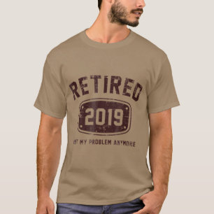Gepensioneerd 2019 Mijn probleem niet meer  T-shirt