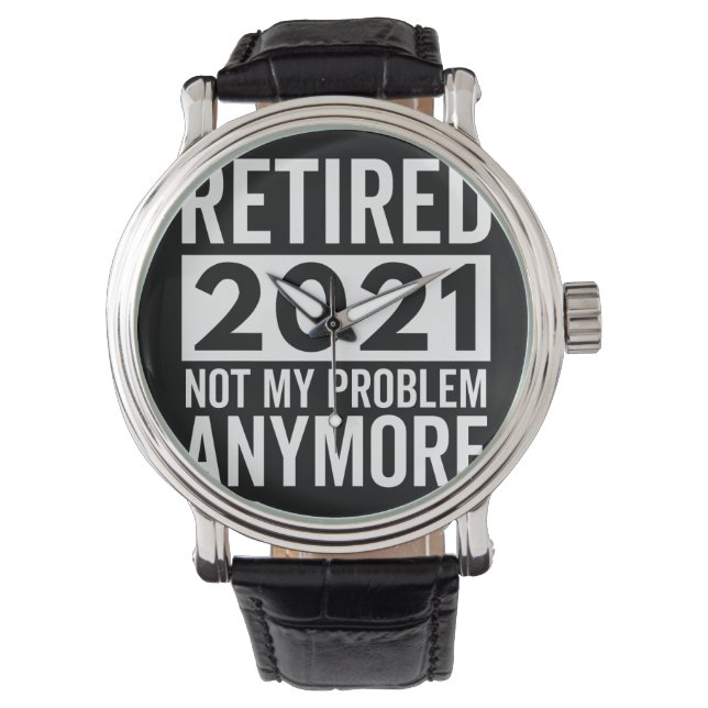 Gepensioneerd 2021 Geen probleem meer cadeau Horloge (Voorkant)