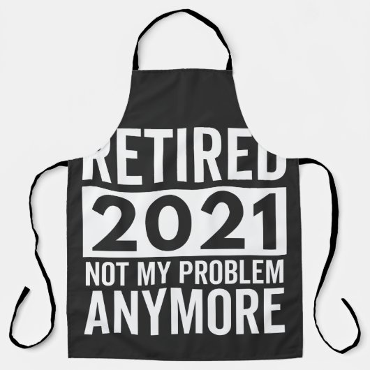 Gepensioneerd 2021 Geen probleem meer cadeau Schort (Voorkant)