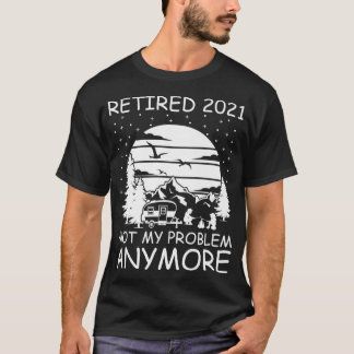 Gepensioneerd 2021 Mijn probleem niet meer, meer R T-shirt