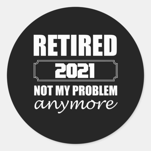 Gepensioneerd 2021 Mijn probleem niet meer Ronde Sticker (Voorkant)