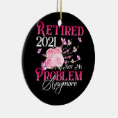 Gepensioneerd 2021 Mijn probleem niet meer roze Fl Keramisch Ornament (Rechts)