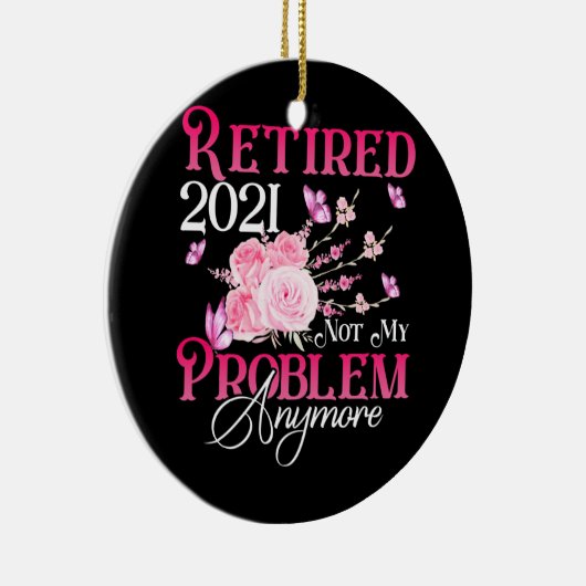 Gepensioneerd 2021 Mijn probleem niet meer roze Fl Keramisch Ornament (Rechts)