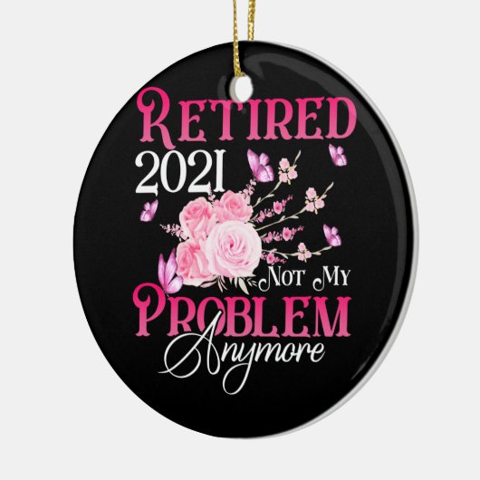 Gepensioneerd 2021 Mijn probleem niet meer roze Fl Keramisch Ornament (Links)