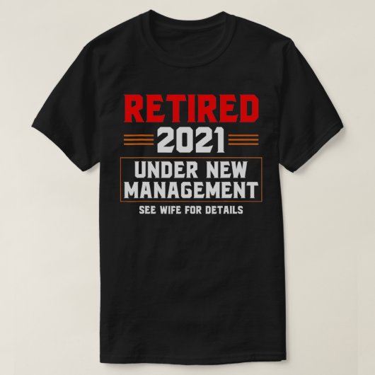 Gepensioneerd 2021 onder nieuw beheer Zie vrouw vo T-shirt (Design voorkant)