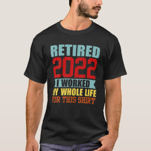 Gepensioneerd 2022 Funny Humor Mannen Wo T-shirt