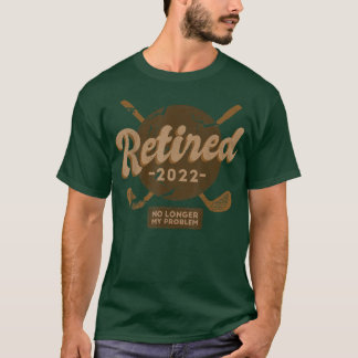 Gepensioneerd 2022 Mijn probleem is niet meer bij  T-shirt