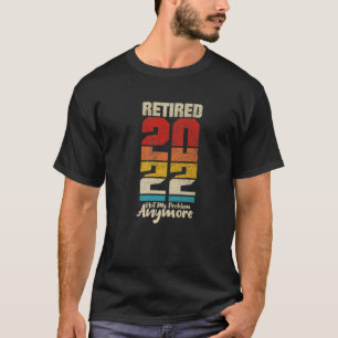 Gepensioneerd 2022 Mijn probleem is nog grappiger  T-shirt