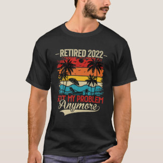 Gepensioneerd 2022 Mijn probleem is nog grappiger  T-shirt
