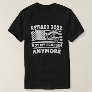 Gepensioneerd 2022 Mijn probleem niet meer grappig T-shirt
