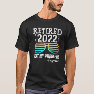 Gepensioneerd 2022 Mijn probleem niet meer, meer k T-shirt