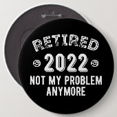 Gepensioneerd 2022 Mijn probleem niet Ronde Button 6,0 Cm (Voorkant /achterkant)