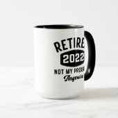 Gepensioneerd 2022 niet meer mijn probleem mok (Voorkant rechts)