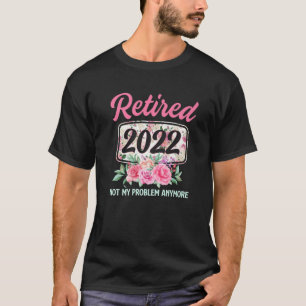 Gepensioneerd 2022 Niet mijn probleem meer bloemen T-shirt