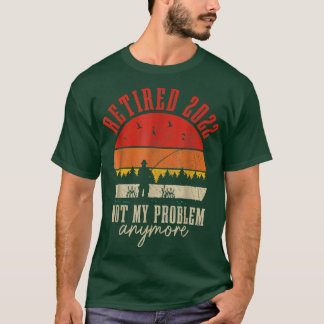 Gepensioneerd 2022 Niet Mijn Probleem Meer Funny P T-shirt