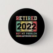 Gepensioneerd 2022 Niet mijn probleem meer pension Ronde Button 5,7 Cm (Voorkant)
