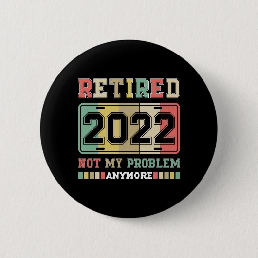 Gepensioneerd 2022 Niet mijn probleem meer pension Ronde Button 5,7 Cm (Voorkant)