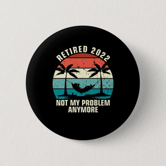 Gepensioneerd 2022 Niet mijn probleem meer pension Ronde Button 5,7 Cm (Voorkant)