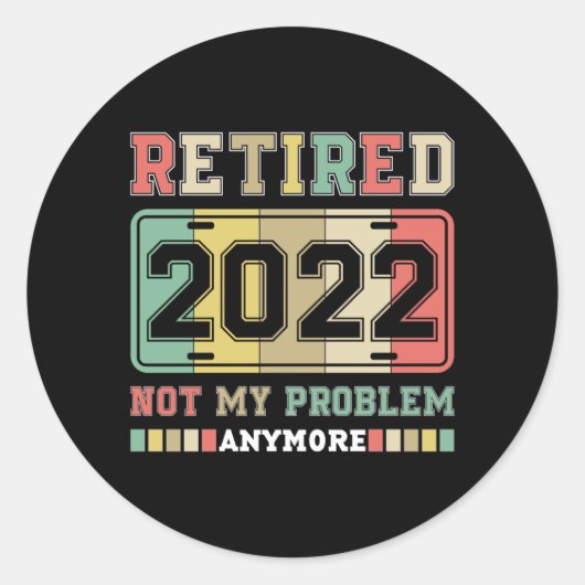 Gepensioneerd 2022 Niet mijn probleem meer pension Ronde Sticker (Voorkant)