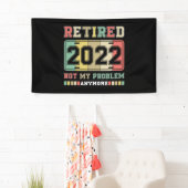 Gepensioneerd 2022 Niet mijn probleem meer pension Spandoek (Insitu)