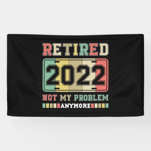 Gepensioneerd 2022 Niet mijn probleem meer pension Spandoek (Horizontaal)