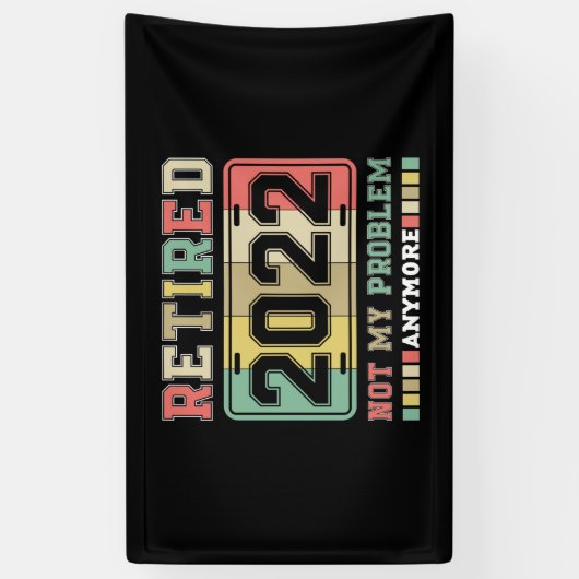 Gepensioneerd 2022 Niet mijn probleem meer pension Spandoek (Verticaal)